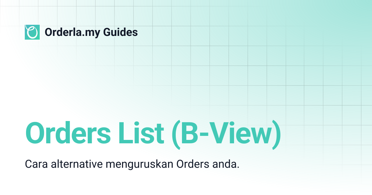 Orders List (B-View) | Orderla.my Guides