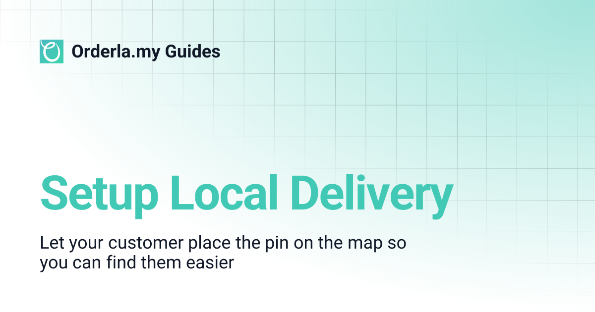 Setup Local Delivery | Orderla.my Guides