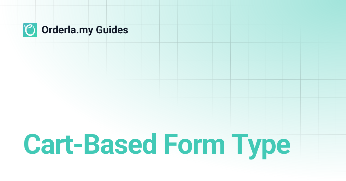 Cart-Based Form Type | Orderla.my Guides