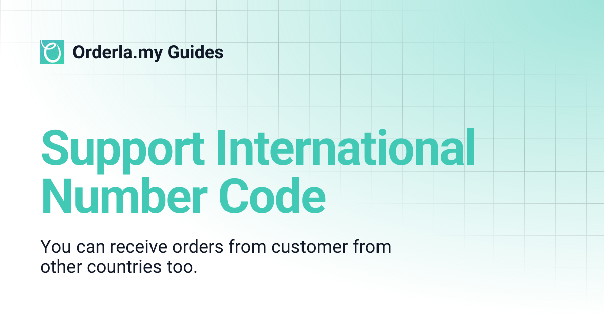 Support International Number Code | Orderla.my Guides